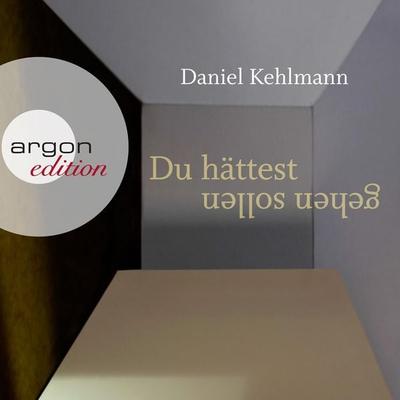 Du hättest gehen sollen - Daniel Kehlmann, Audio, 9783732415298