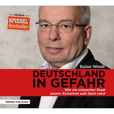 Deutschland in Gefahr - Rainer Wendt, Audio, 9783959710183
