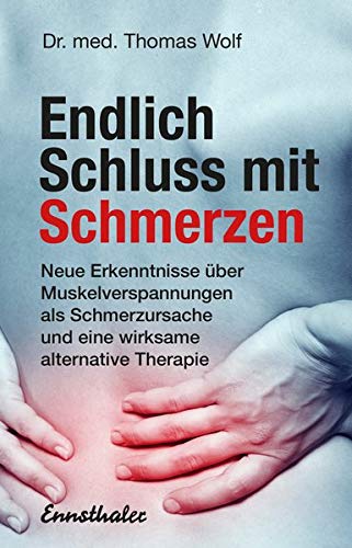 Thomas Wolf - Endlich Schluss mit Schmerzen: Neue Erkenntnisse über Muskelverspannungen als Schmerzursache und eine wirksame alternative Therapie - Preis vom 11.10.2026 15:43:13 h