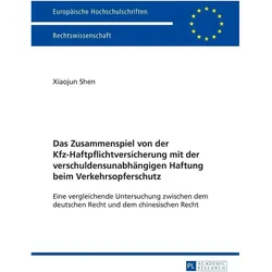 Das Zusammenspiel von der Kfz-Haftpflichtversicherung mit der verschuldensunabhängigen Haftung be..., Fachbücher von Xiaojun Shen