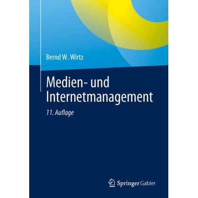 Medien- und Internetmanagement, Gebundene Ausgabe von Bernd W. Wirtz, Springer Fachmedien Wiesbaden GmbH, 978-3-658-39831-6