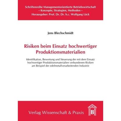Risiken beim Einsatz hochwertiger Produktionsmaterialien., Taschenbuch von Jens Blechschmidt, Verlag Wissenschaft & Praxis, 978-3-89673-591-1