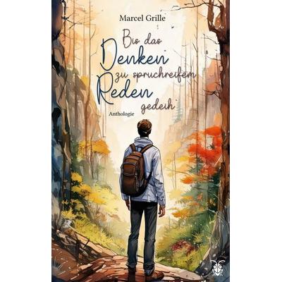 Bis das Denken zu spruchreifem Reden gedeih'; Taschenbuch von Marcel Grille, BoD – Books on Demand