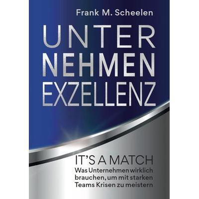 Unternehmen Exzellenz, Gebundene Ausgabe von Frank M. Scheelen, Scheelen AG, 978-3-936259-14-8