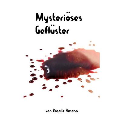 Mysteriöses Geflüster, Taschenbuch von Rosalie Amann, Epubli, 978-3-7549-1029-0