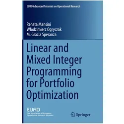 Linear and Mixed Integer Programming for Portfolio Optimization, Fachbücher von M. Grazia Speranza, Wlodzimierz Ogryczak, Renata Mansini