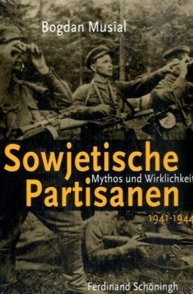 Bogdan Musiał - Sowjetische Partisanen 1941-1944: Mythos und Wirklichkeit - Preis vom 30.09.2026 09:01:18 h