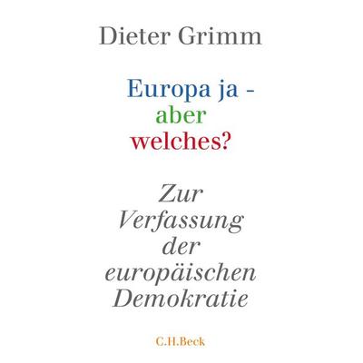Europa ja - aber welches?, Taschenbuch von Dieter Grimm, C.H. Beck, 978-3-406-68869-0