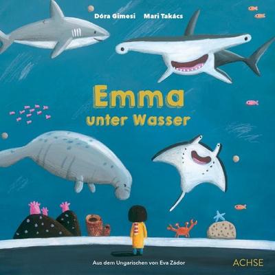 Emma unter Wasser, Gebundene Ausgabe von Dóra Gimesi, Achse Verlag, 978-3-903408-29-6