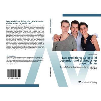 Das projizierte Selbstbild gesunder und diabetischer Jugendlicher, Taschenbuch von Christina Bitzen, AV Akademikerverlag, 978-3-639-42651-9
