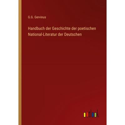 Handbuch der Geschichte der poetischen National-Literatur der Deutschen, Taschenbuch von G. G. Gervinus, Outlook, 978-3-368-45790-7