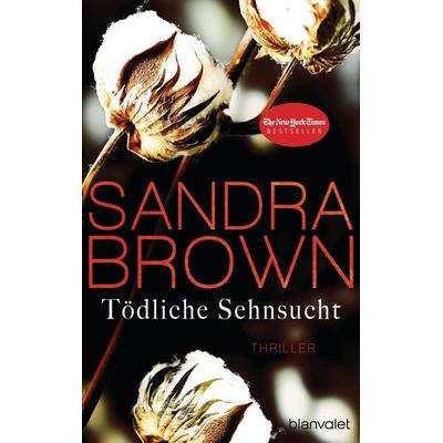 Tödliche Sehnsucht, Gebundene Ausgabe von Sandra Brown, Blanvalet