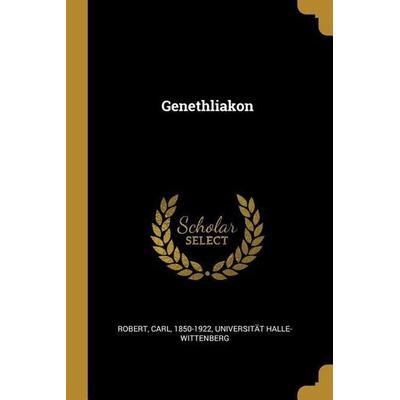 Genethliakon, Taschenbuch von Carl Robert,Universitat Halle-Wittenberg, Creative Media Partners, LLC, 978-0-274-74279-0