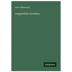 Ausgewählte Schriften, Belletristik von Saint Athanasius