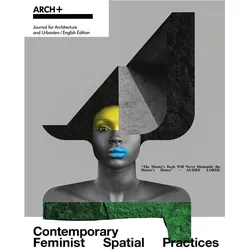 ARCH+ Contemporary Feminist Spatial Practices, Fachbücher von Cyan, Arch