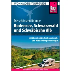 Reise Know-How Wohnmobil-Tourguide Bodensee, Schwarzwald und Schwäbische Alb mit Oberschwäbischer Barockstraße und Württembergischem Allgäu