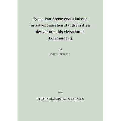 Typen von Sternverzeichnissen in astronomischen Handschriften des zehnten bis vierzehnten Jahrhunderts, Taschenbuch von Paul Kunitzsch, Harrassowitz,