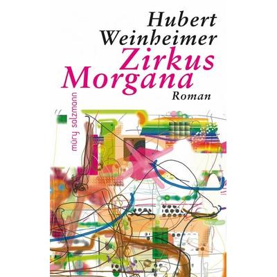 Zirkus Morgana, Gebundene Ausgabe von Hubert Weinheimer, Muery Salzmann, 978-3-99014-310-0
