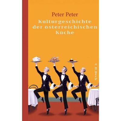 Kulturgeschichte der österreichischen Küche, Gebundene Ausgabe von Peter Peter, C.H. Beck, 978-3-406-64018-6