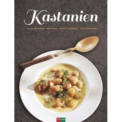 Kastanien, Gebundene Ausgabe von Erica Bänziger,Fredy Buri,Marco Conedera,Carlo Scheggia, FONA, 978-3-03780-606-7