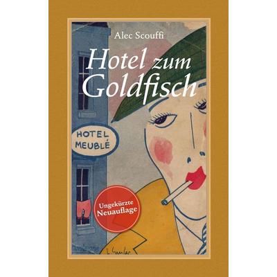 Hotel zum Goldfisch, Gebundene Ausgabe von Alec Scouffi, Männerschwarm, Salzgeber Buchverlage GmbH, 978-3-86300-405-7