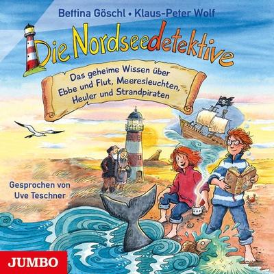 Die Nordseedetektive. Das geheime Wissen über Ebbe und Flut, Meeresleuchten, Heuler und Strandpiraten - Bettina Göschl,Klaus-Peter Wolf, CD,