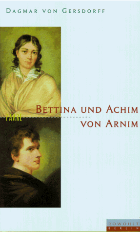 Gersdorff, Dagmar von - Bettina und Achim von Arnim. Eine fast romantische Ehe - Preis vom 13.10.2026 11:25:28 h