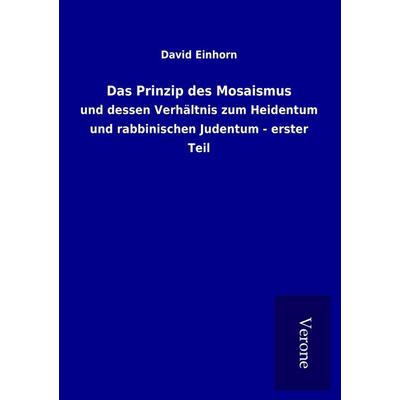 Das Prinzip des Mosaismus, Taschenbuch von David Einhorn, BoD - Books on Demand