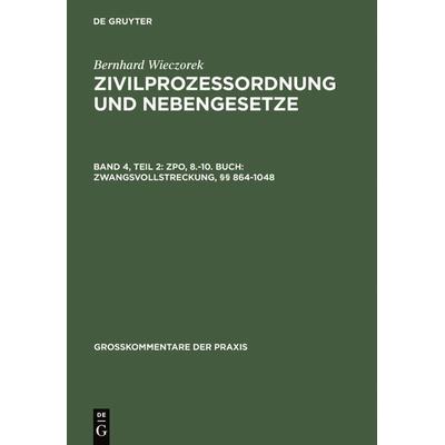 Bernhard Wieczorek: Zivilprozessordnung und Nebengesetze / ZPO, 8.-10. Buch: Zwangsvollstreckung, §§ 864-1048, Gebundene Ausgabe von Bernhard