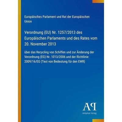 Verordnung (EU) Nr. 1257/2013 des Europäischen Parlaments und des Rates vom 20. November 2013, Taschenbuch von Europäisches Parlament und Rat der
