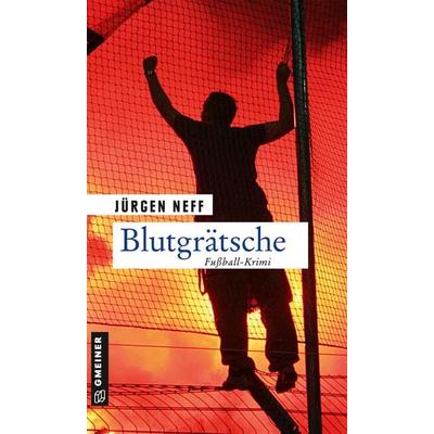 Blutgrätsche, Taschenbuch von Jürgen Neff, Gmeiner-Verlag