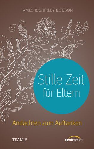 James Dobson - Stille Zeit für Eltern: Andachten zum Auftanken - Preis vom 12.10.2026 11:37:12 h