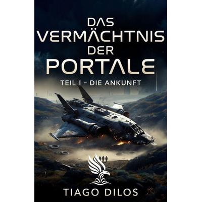 Das Vermächtnis der Portale, Taschenbuch von Tiago Dilos, Epubli, 978-3-565-46812-6