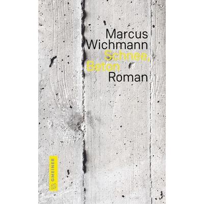 Schnee, Beton, Gebundene Ausgabe von Marcus Wichmann, Gmeiner-Verlag, 978-3-8392-0728-4