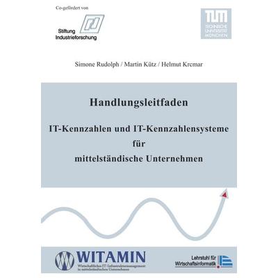 Handlungsleitfaden IT-Kennzahlen und IT-Kennzahlensysteme für mittelständische Unternehmen, Taschenbuch von Simone Rudolph,Martin Kütz,Helmut Krcmar,
