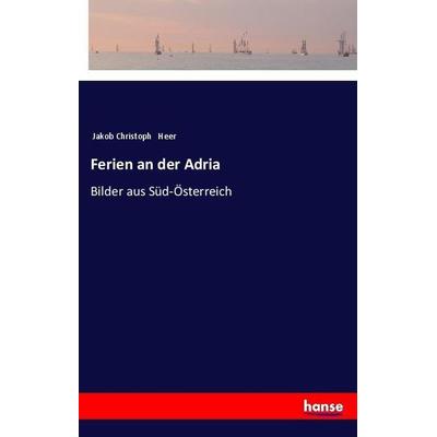 Ferien an der Adria, Taschenbuch von Jakob Christoph Heer, Hansebooks, 978-3-337-35880-8