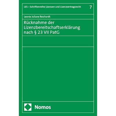 Rücknahme der Lizenzbereitschaftserklärung nach § 23 VII PatG, Taschenbuch von Leonie Juliane Reichardt, Nomos, 978-3-7560-1523-8