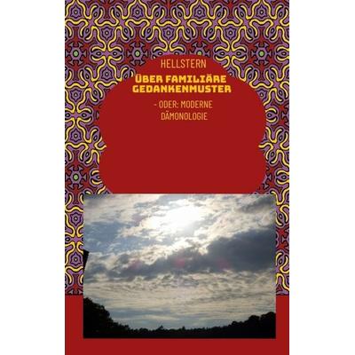 Über familiäre Gedankenmuster (Softcover), Taschenbuch von Hellstern-Hofnarr des Lichts, Tredition, 978-3-384-70569-3