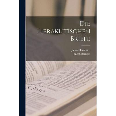 Die Heraklitischen Briefe, Taschenbuch von Jacob Bernays,Jacob Heraclitus, Tradd Street Press, 978-1-01-758742-5