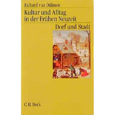 Kultur und Alltag in der Frühen Neuzeit Bd. 2: Dorf und Stadt, Taschenbuch von Richard van Dülmen, C.H. Beck, 978-3-406-45016-7