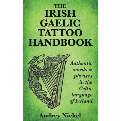 The Irish Gaelic Tattoo Handbook, Taschenbuch von Audrey Nickel, Bradan Press, 978-0-9950998-8-3