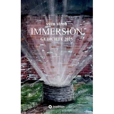 Immersion, Taschenbuch von Sven Stroh, Tredition, 978-3-384-73623-9