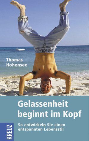 Thomas Hohensee - Gelassenheit beginnt im Kopf. So entwickeln Sie einen entspannten Lebensstil - Preis vom 09.10.2026 07:28:09 h