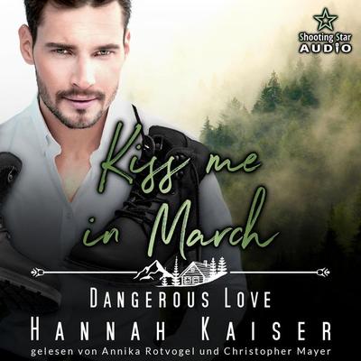Kiss me in March: Dangerous Love - Hannah Kaiser, Audio, 4066004709079