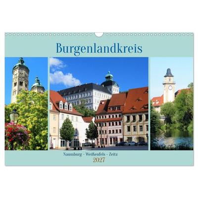 Burgenlandkreis - Naumburg, Weißenfels, Zeitz (Wandkalender 2027 DIN A3 quer), CALVENDO Monatskalender