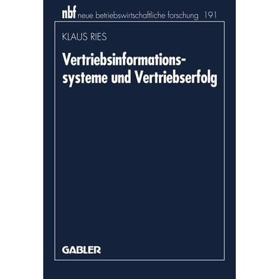 Vertriebsinformationssysteme und Vertriebserfolg, Taschenbuch von Klaus Ries, Betriebswirtschaftlicher Verlag Gabler, 978-3-409-13290-9
