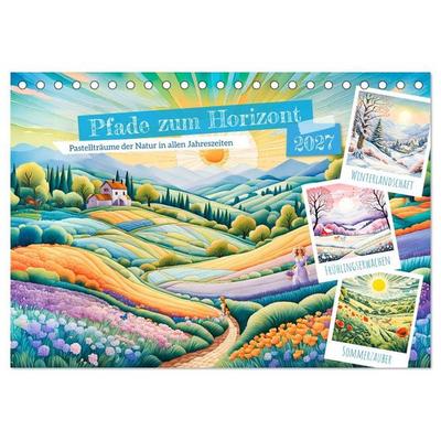 Pfade zum Horizont - Pastellträume der Natur in allen Jahreszeiten (Tischkalender 2027 DIN A5 quer), CALVENDO Monatskalender