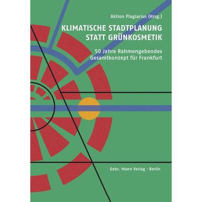 Klimatische Stadtplanung statt Grünkosmetik, Gebundene Ausgabe von , Gebrüder Mann Verlag, 978-3-7861-2879-3