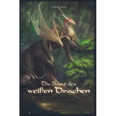 Die Saat des weißen Drachen, Gebundene Ausgabe von Uwe Eckardt, Bookmundo Direct