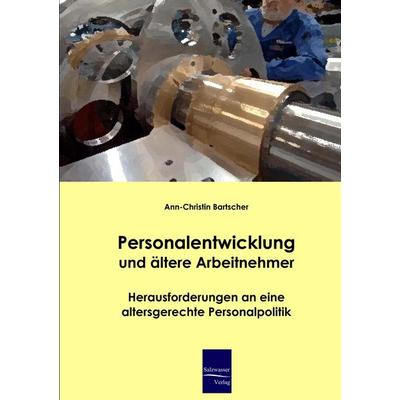Personalentwicklung und ältere Arbeitnehmer, Taschenbuch von Ann-Christin Bartscher, EHV Academicpress, 978-3-86741-047-2